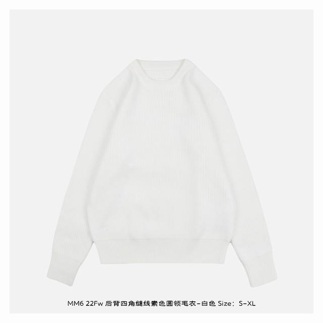 Maisonmargiela 马吉拉 22Fw 后背四角缝线素色圆领毛衣-白色 热门经典款，符合当下archive调性，整件选用了85棉10羊绒5氨纶为原料，1