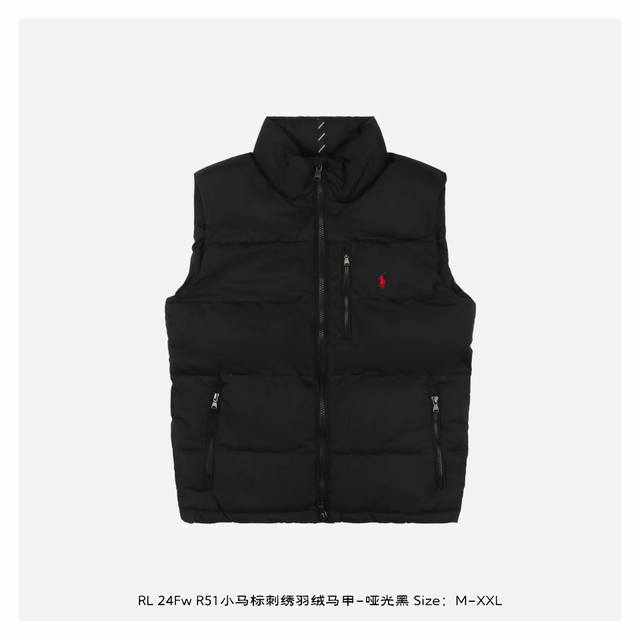 Ralph Lauren 拉夫劳伦 24Fw R51小马标刺绣羽绒马甲-哑光黑 满满的高级观感，简单而不简约，无论是面料材质上还是整体轮廓，都兼备时尚造型感和良