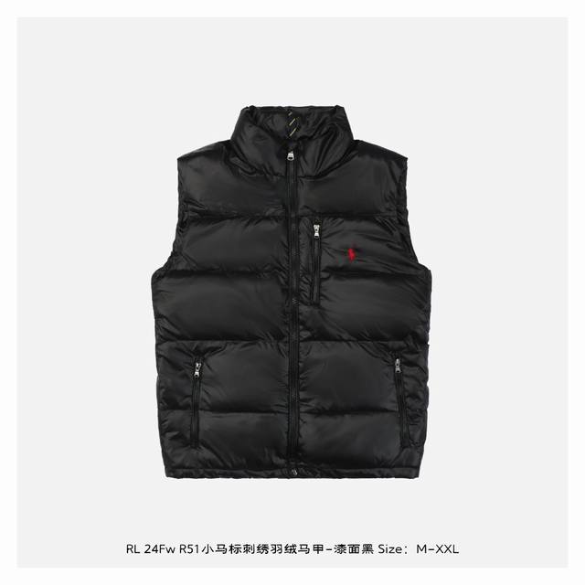 Ralph Lauren 拉夫劳伦 24Fw R51小马标刺绣羽绒马甲-漆面黑 满满的高级观感，简单而不简约，无论是面料材质上还是整体轮廓，都兼备时尚造型感和良