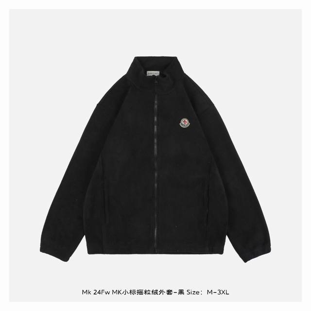 Moncler 蒙口 24Fw Mk小标摇粒绒外套-黑 取材柔软颗粒绒，领口、口袋及袖口，拉链侧袋完善整体设计，男女同款 Size：M-3Xl