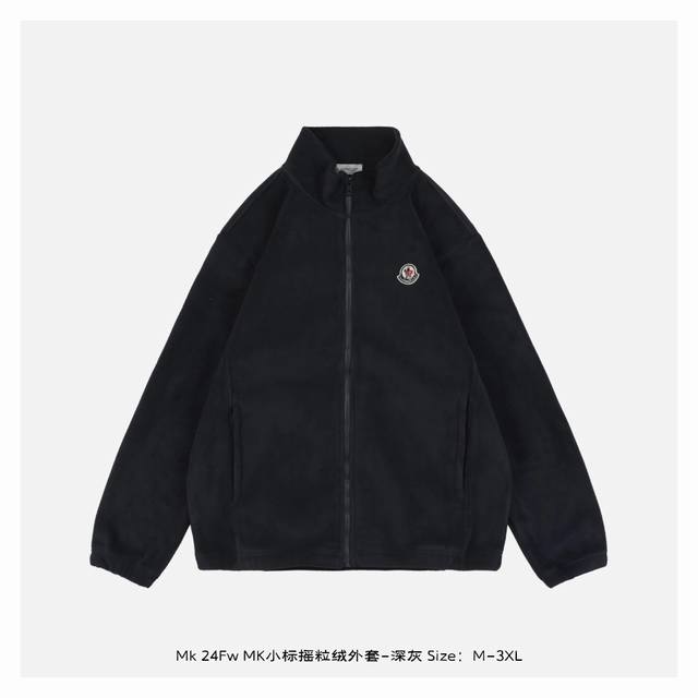 Moncler 蒙口 24Fw Mk小标摇粒绒外套-深灰 取材柔软颗粒绒，领口、口袋及袖口，拉链侧袋完善整体设计，男女同款 Size：M-3Xl