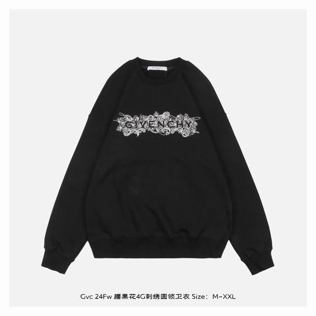 Givenchy 纪梵希 24Fw 腰果花4G刺绣圆领卫衣 面料采用400克重双股大毛圈面料，定制32支螺纹，成衣两遍水洗处理，面料舒适亲肤无异感，定制定染面料