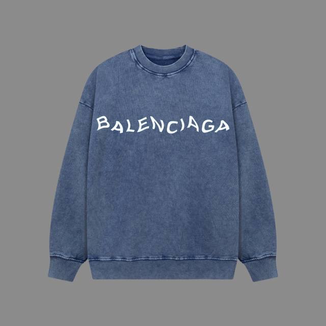 D 高端品质 Balenciaga 2024Ss秋冬装 洗水雪花系列 波浪字体 圆领卫衣 采用进口康丽数码直喷印花 定染高品质潮牌400G大毛圈面料 成衣件染洗